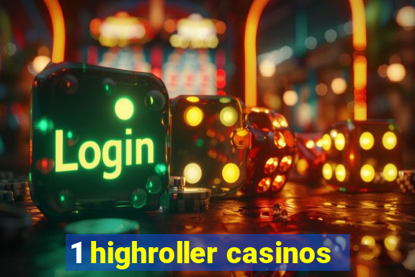 1 highroller casinos